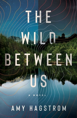 The Wild Between Us by Hagstrom, Amy