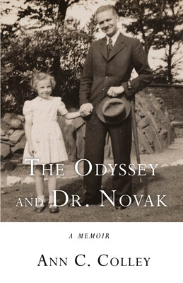 The Odyssey and Dr. Novak: A Memoir by Colley, Ann C.
