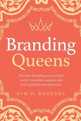 Branding Queens by Rozdeba, Kim D.