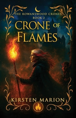 Crone of Flames: A Rowanswood Crones Novel by Marion, Kirsten
