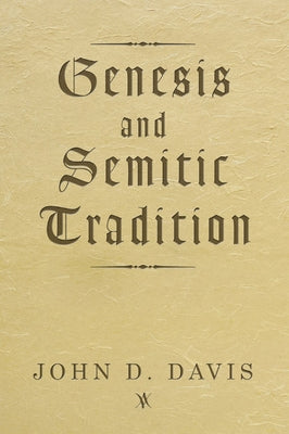 Genesis and Semitic Tradition by Davis, John D.