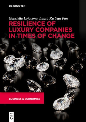 Resilience of Luxury Companies in Times of Change by Lojacono, Gabriella