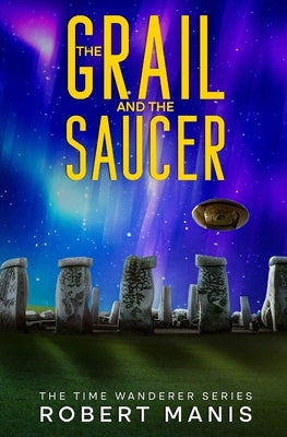 The Grail and the Saucer by Manis, Robert