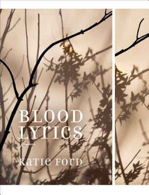 Blood Lyrics: Poems by Ford, Katie
