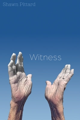 Witness by Pittard, Shawn