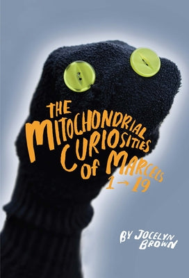 The Mitochondrial Curiosities of Marcels 1 to 19 by Brown, Jocelyn
