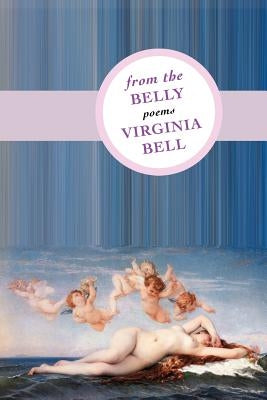 From the Belly by Bell, Virginia