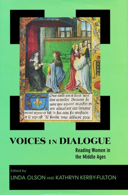 Voices in Dialogue: Reading Women in the Middle Ages by Olson, Linda