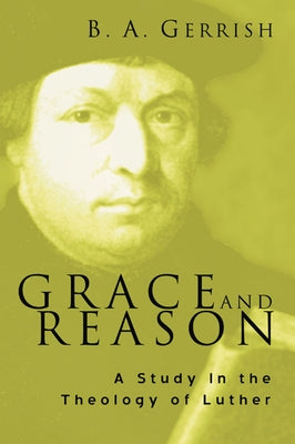 Grace and Reason by Gerrish, B. A.
