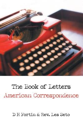 The Book of Letters: American Correspondence by Fortin, D. H.