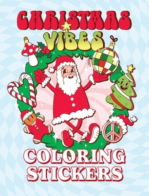 Christmas Vibes Coloring Stickers by Editors of Thunder Bay Press