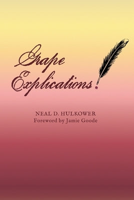 Grape Explications by Hulkower, Neal D.