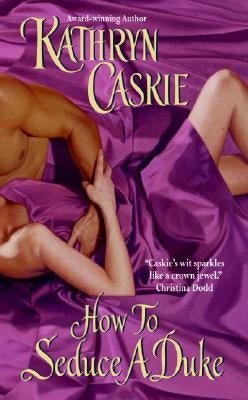 How to Seduce a Duke by Caskie, Kathryn