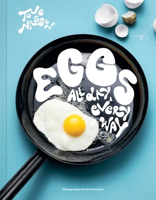 Eggs: All Day, Every Way (Recipes & Techniques) by Nilsson, Tove