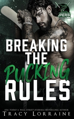 Breaking the Pucking Rules: A Forbidden Single Dad Ice Hockey Romance by Lorraine, Tracy