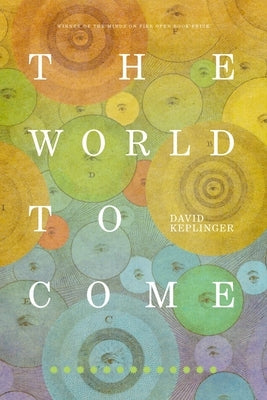 The World to Come by Keplinger, David
