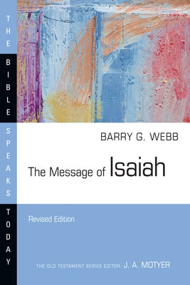 The Message of Isaiah by Webb, Barry G.