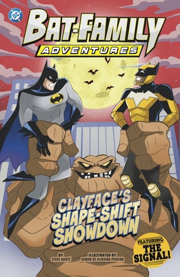 Clayface's Shape-Shift Showdown: Featuring the Signal! by KortÃ©, Steve