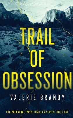 Trail of Obsession: The Predator / Prey Thriller Series: Book One by Brandy, Valerie