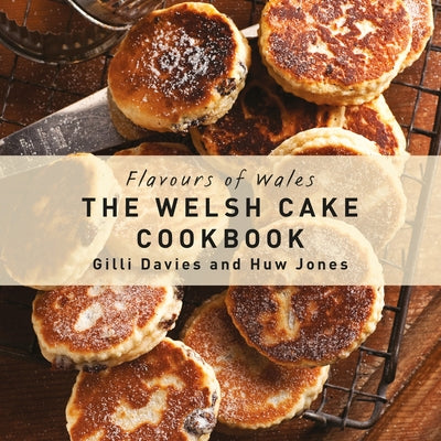 The Welsh Cake Cookbook by Davies, Gilli