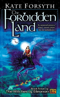 The Forbidden Land: Book four of the Witches of Eileanan by Forsyth, Kate