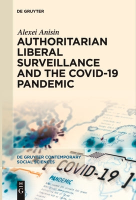 Authoritarian Liberal Surveillance and the Covid-19 Pandemic by Anisin, Alexei