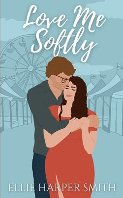 Love Me Softly by Smith, Ellie Harper