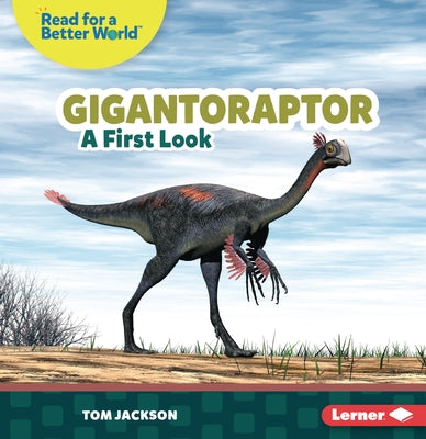 Gigantoraptor: A First Look by Jackson, Tom