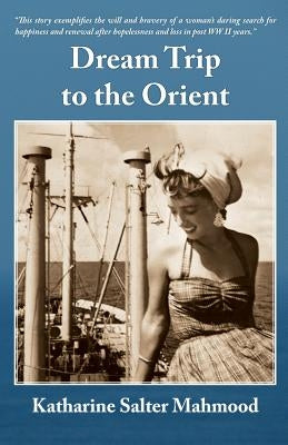 Dream Trip to the Orient by Mahmood, Katharine