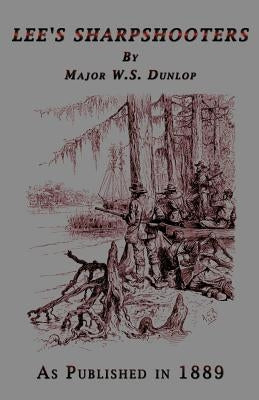 Lee's Sharpshooters by Dunlop, W. S.