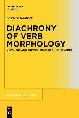 Diachrony of Verb Morphology: Japanese and the Transeurasian Languages by Robbeets, Martine