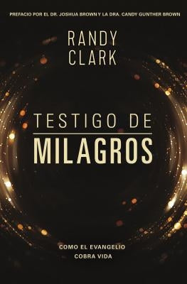 Testigo de milagros Softcover Eyewitness to Miracles by Clark, Randy