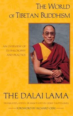 The World of Tibetan Buddhism: An Overview of Its Philosophy and Practice by Dalai Lama