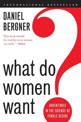 What Do Women Want? by Bergner, Daniel