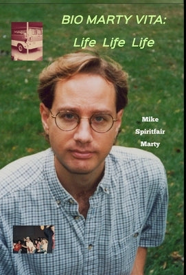 Bio Marty Vita: Life Life Life by Marty, Mike Spiritfair