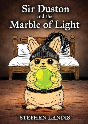 Sir Duston and the Marble of Light by Landis