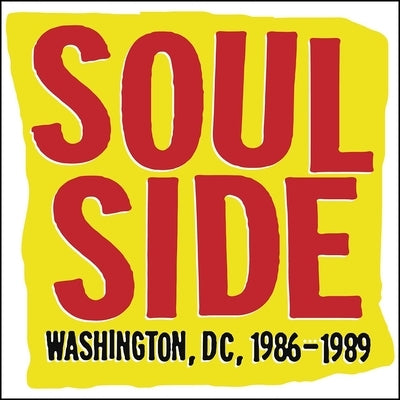 Soulside: Washington, DC, 1986?1989 by Fleisig, Alexis