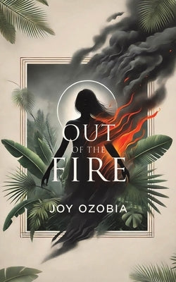 Out of the Fire by Ozobia, Joy