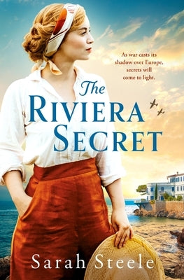 The Riviera Secret: The Enthralling New Novel from the Bestselling Author of Historical Fiction by Steele, Sarah