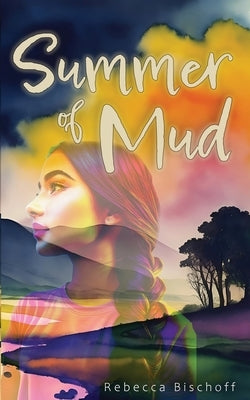 Summer of Mud by Bischoff, Rebecca