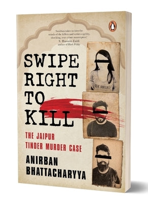 Swipe Right to Kill: The Jaipur Tinder Murder Case by Bhattacharyya, Anirban