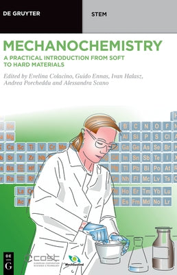 Mechanochemistry: A Practical Introduction from Soft to Hard Materials by Colacino, Evelina