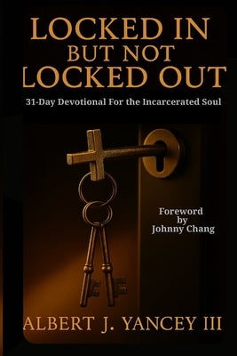 Locked In But Not Locked Out by Yancey, Albert J., III