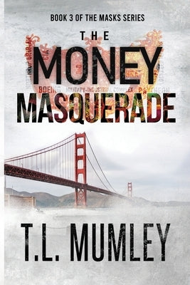 The Money Masquerade by Mumley, T. L.