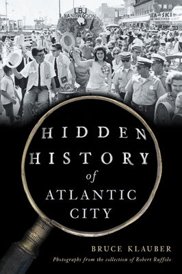 Hidden History of Atlantic City by Klauber, Bruce