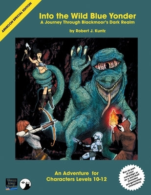Into the Wild Blue Yonder: A Journey Through Blackmoor's Dark Realm by Kuntz, Robert J.