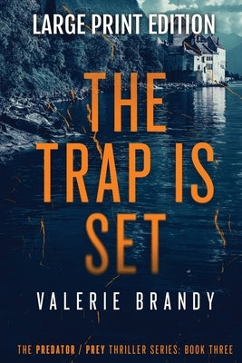 The Trap is Set: The Predator / Prey Thriller Series: Book Three: Large Print Edition by Brandy, Valerie