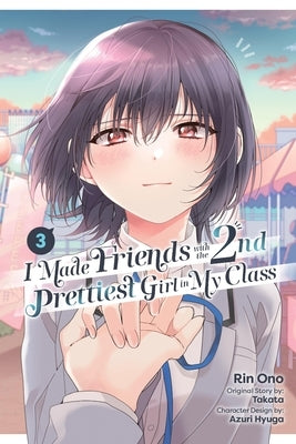 I Made Friends with the Second Prettiest Girl in My Class, Vol. 3: Volume 3 by Ono, Rin