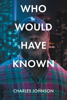 Who Would Have Known by Johnson, Charles