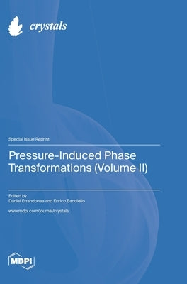 Pressure-Induced Phase Transformations (Volume II) by Errandonea, Daniel